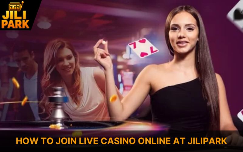 Bet On Live Casino Online - Fast Deposits, Quick Withdrawals 3 How To Join Live Casino Online At Jilipark