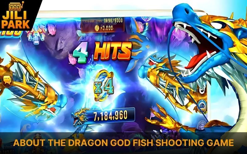 Dragon God Fish Shooting Guide at Jilipark – Tips & Reviews 2 Overview of Dragon God Fish Shooting