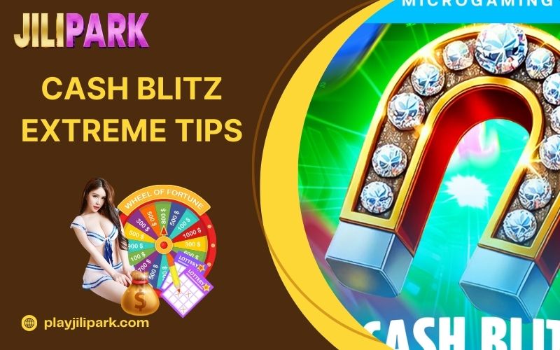 Cash Blitz Extreme Tips: Practical Slot Guide for Jilipark Players 1 Cash Blitz Extreme Tips